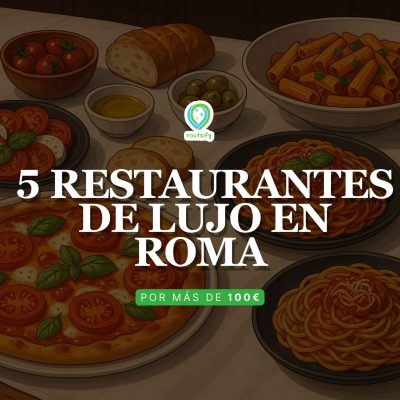 5 Restaurantes Exclusivos en Roma por más de 100€
